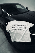 Load image into Gallery viewer, “CREATORS ARE GODS AMONGST THE EARTH” T-shirt WHITE &amp; BLACK